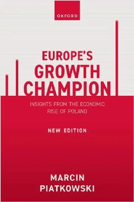 Europe's Growth Champion: Insights from the Economic Rise of Poland by Marcin Piatkowski