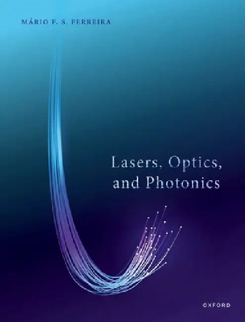 Lasers, Optics, and Photonics by Mário F. S. Ferreira