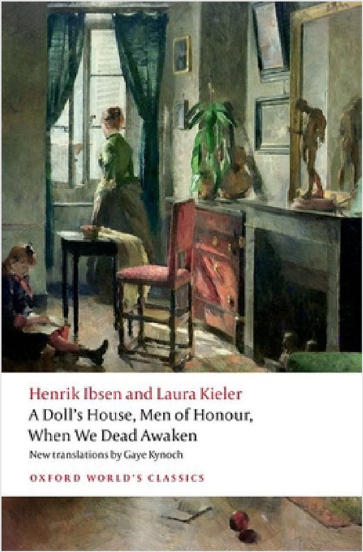 A Doll's House, Men of Honour, When We Dead Awaken by Henrik Ibsen, Laura Kieler, Gaye Kynoch
