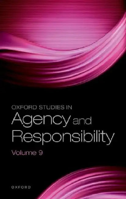 Oxford Studies in Agency and Responsibility: Volume 9 by David Shoemaker