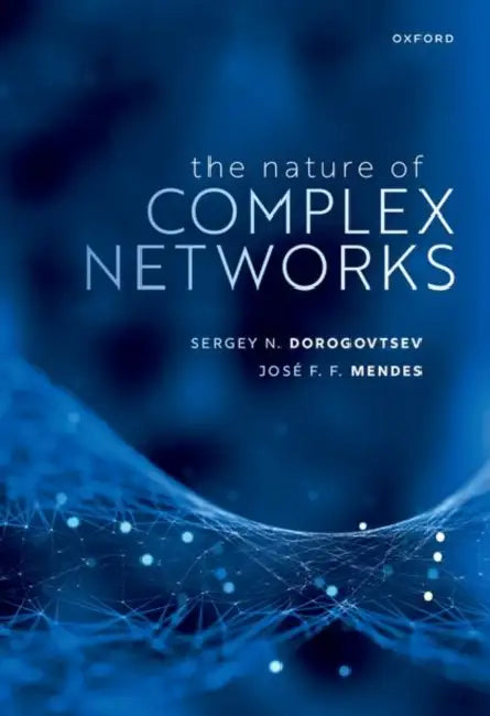 The Nature of Complex Networks by Sergey N. Dorogovtsev, José F. F. Mendes