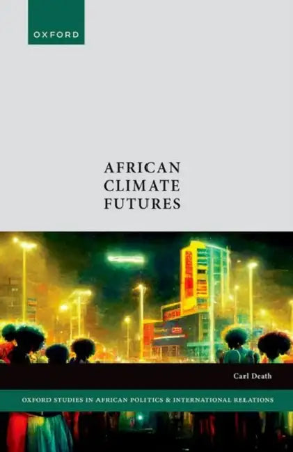 African Climate Futures by Carl Death