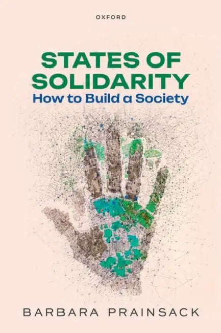 States of Solidarity: How to Build a Society by Barbara Prainsack