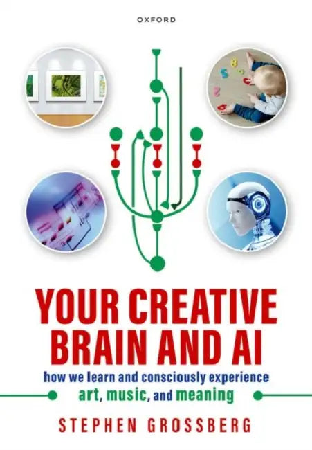 Your Creative Brain And AI by Stephen Grossberg