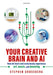 Your Creative Brain And AI by Stephen Grossberg