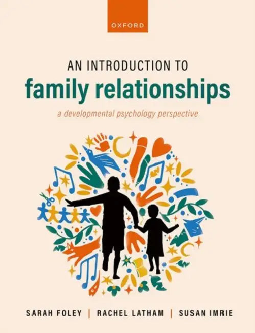 An Introduction to Family Relationships by Sarah (Lecturer, Lecturer, University of Edinburgh) Foley