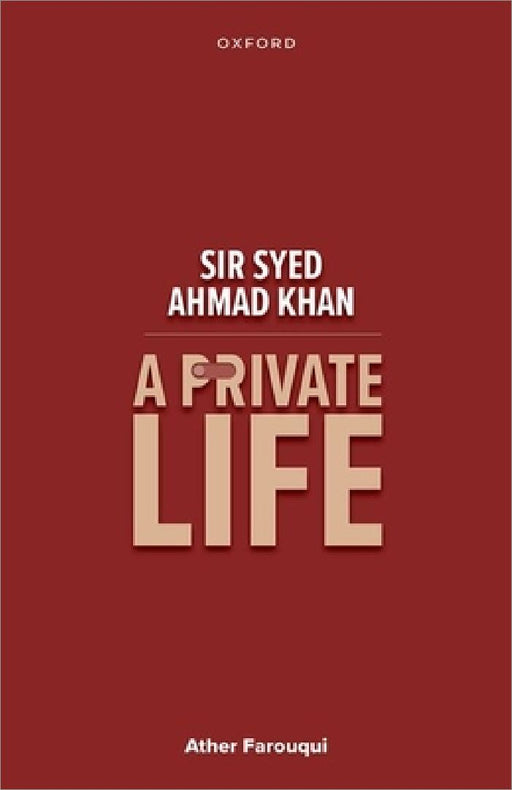 Sir Syed Ahmad Khan: A Private Life by Iftikhar Alam Khan