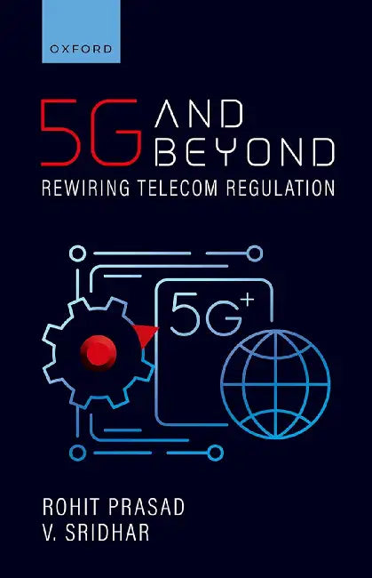5G And Beyond: Rewiring Telecom Regulati by Rohit Prasad