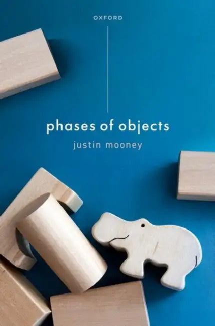 Phases of Objects by Justin Mooney