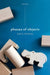 Phases of Objects by Justin Mooney