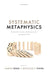 Systematic Metaphysics: Historical and Contemporary Perspectives by Aaron Segal, Nicholas F. Stang