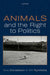 Animals and the Right to Politics by Sue Donaldson, Will Kymlicka