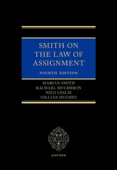 Smith on the Law of Assignment by Marcus Smith, Rachael Mulheron, Nico Leslie