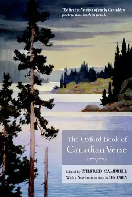 The Oxford Book of Canadian Verse by Wilfred Campbell (Deceased), Len Early