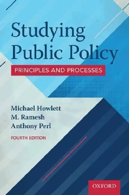 Studying Public Policy: Principles and Processes by Howlett Howlett