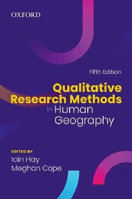 Qualitative Research Methods in Human Geography by Iain Hay