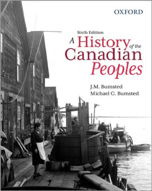 A History of the Canadian Peoples by J. M. Bumsted, Michael C. Bumsted