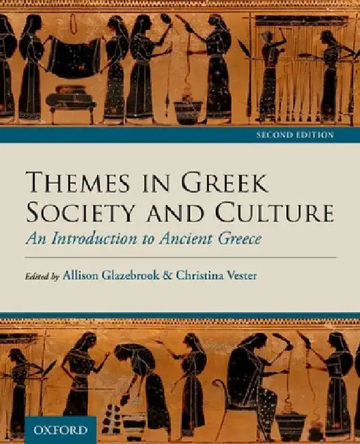Themes in Greek Society and Culture: An Introduction to Ancient Greece by Allison Glazebrook