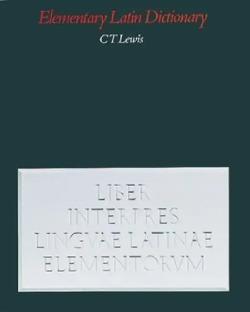 An Elementary Latin Dictionary: With Brief Helps for Latin Readers by Charlton T. Lewis