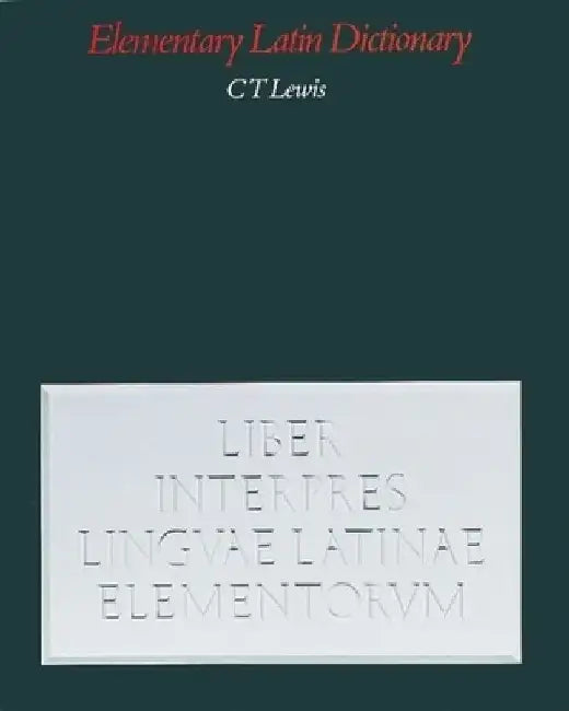 An Elementary Latin Dictionary: With Brief Helps for Latin Readers by Charlton T. Lewis