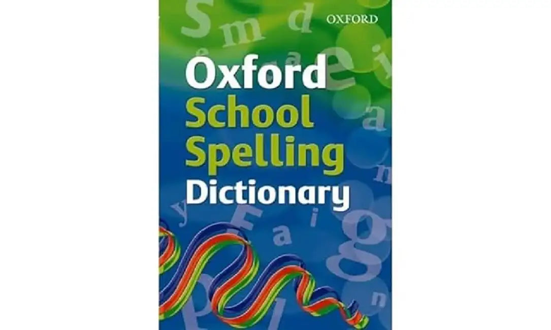 Oxford School Spelling Dictionary by Oxford Dictionaries
