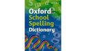 Oxford School Spelling Dictionary by Oxford Dictionaries