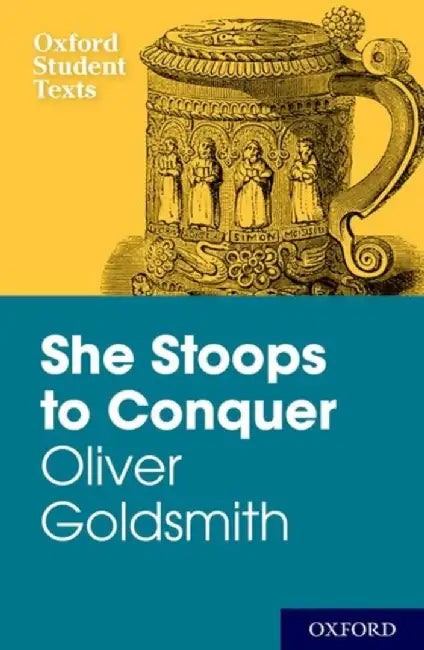 New Oxford Student Texts: Goldsmith: She Stoops to Conquer by Diane Maybank
