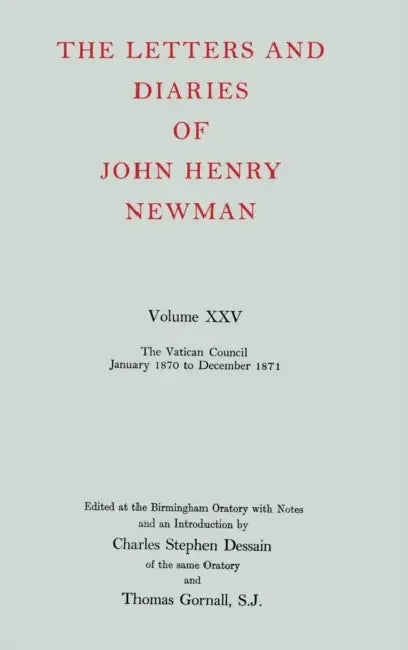 The Letters and Diaries of John Henry Newman: Volume XXV: The Vatican Council, January 1870 to December 1871 by Jack London