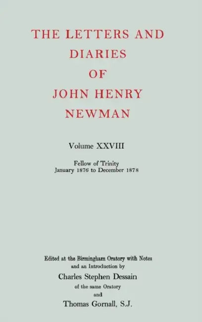 The Letters and Diaries of John Henry Newman: Volume XXVIII: Fellow of Trinity, January 1876 to December 1878 by Svetlana Quindt