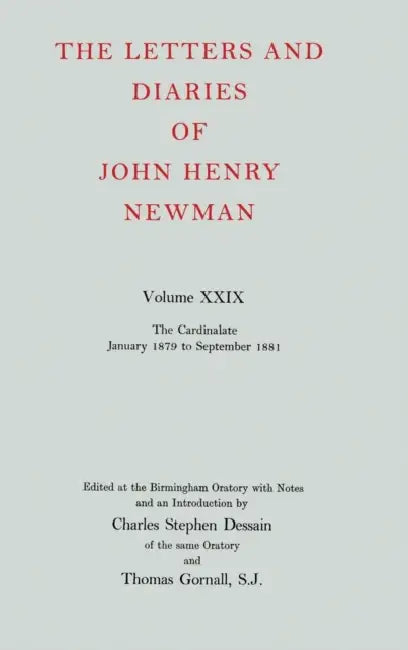 The Letters and Diaries of John Henry Newman: Volume XXIX: The Cardinalate, January 1879 to September 1881 by Werner Burger