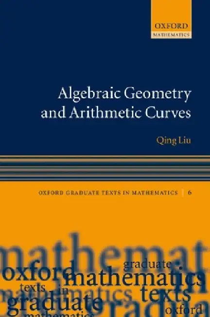Algebraic Geometry and Arithmetic Curves by Qing Liu