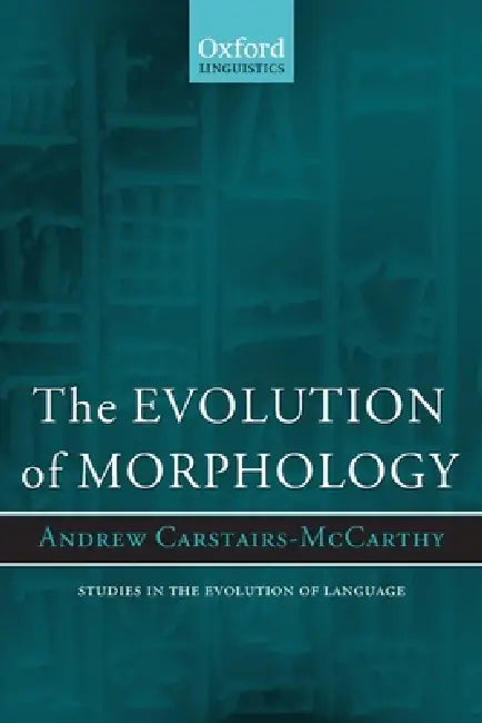 Evolution of Morphology by Andrew Carstairs-McCarthy