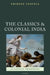 The Classics and Colonial India by Phiroze Vasunia