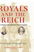 Royals and the Reich: The Princes von Hessen in Nazi Germany by Judy A. (University of Nebraska, Lincoln, USA) Driskell