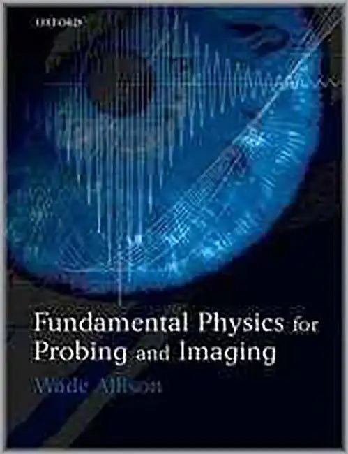 Fundamental Physics For Probing And Imaging by Wade Allison