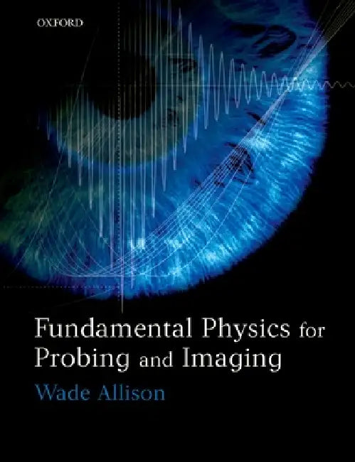 Fundamental Physics for Probing and Imaging by Wade Allison