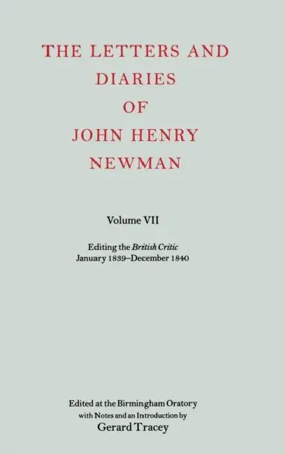 The Letters and Diaries of John Henry Newman: Volume VII: Editing the British Critic January 1839 - December 1840 by Ariana Tikao