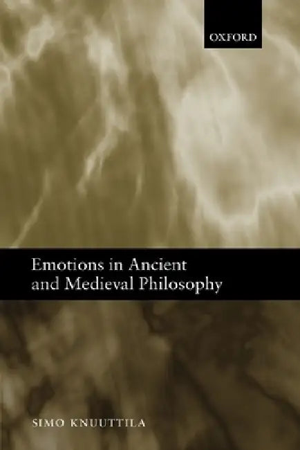 Emotions in Ancient and Medieval Philosophy by Simo Knuuttila