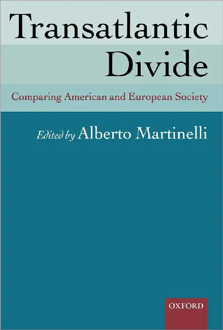 Transatlantic Divide : Comparing American and European Society by Alberto Martinelli