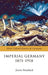 Imperial Germany 1871-1918 by James N. Retallack