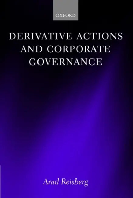 Derivative Actions and Corporate Governance by Arad Reisberg