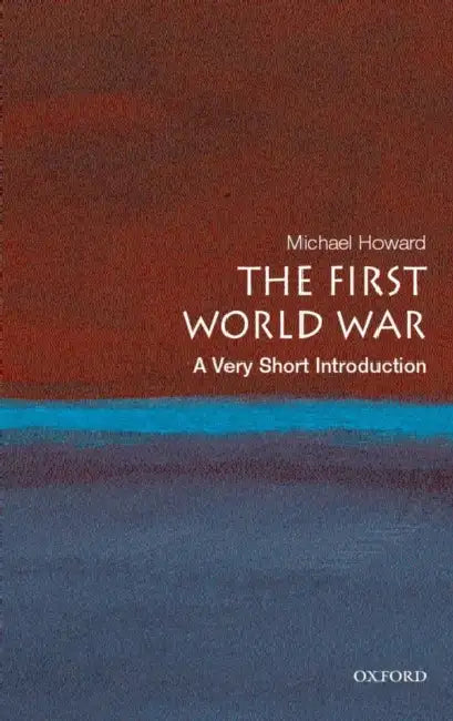 The First World War (VSI): Very Short Introduction by Michael Howard