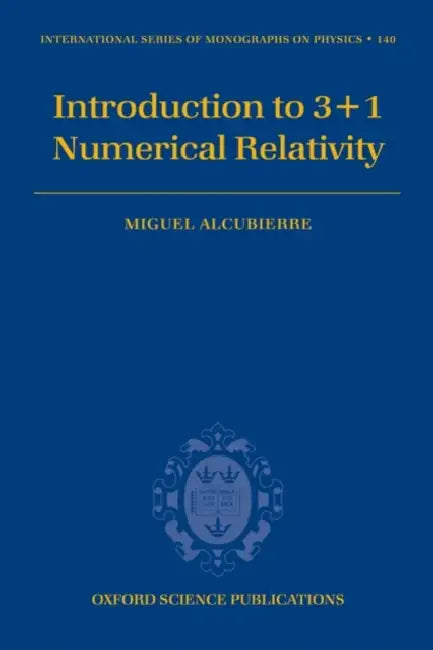 Introduction to 3+1 Numerical Relativity by Miguel Alcubierre