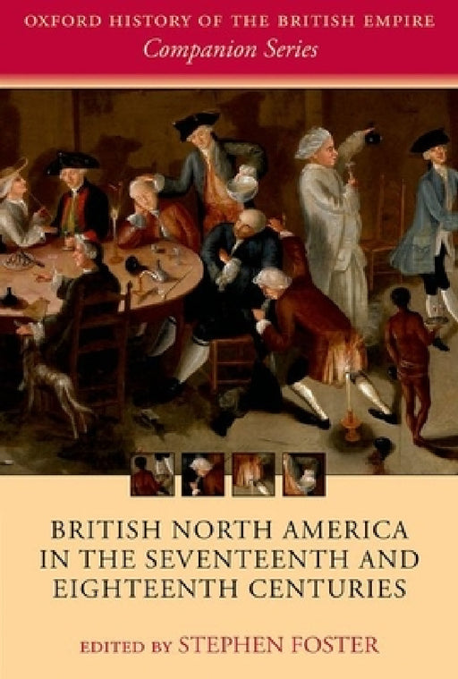 British North America in the Seventeenth and Eighteenth Centuries by Stephen Foster