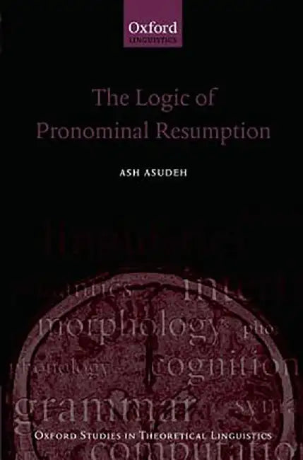 The Logic Of Pronominal Resumption : P P by Asudeh, .