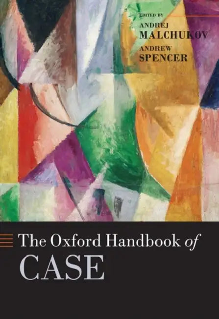 The Oxford Handbook of Case by Andrej Malchukov, Andrew Spencer