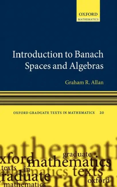 Introduction to Banach Spaces and Algebras by Graham R. Allan, H. Garth Dales