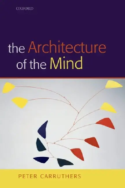 The Architecture of the Mind by Peter Carruthers
