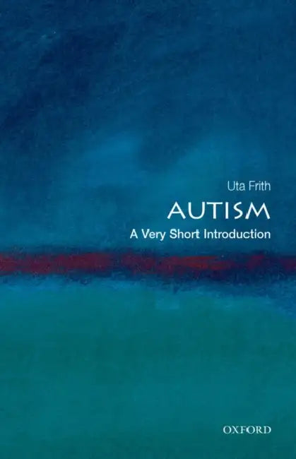 Autism (VSI): Very Short Introduction by Uta Frith