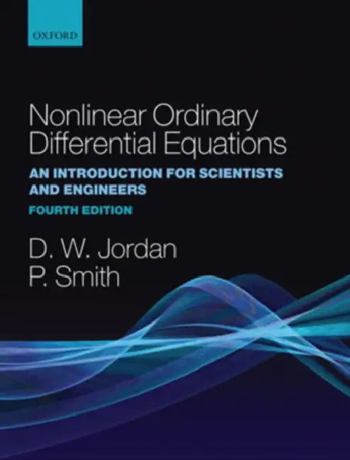 Nonlinear Ordinary Differential Equations: An Introduction for Scientists and Engineers by Peter Smith, Dominic Jordan, D. W. Jordan